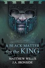 Black Matter for the King