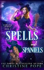 Spells and Spaniels : A Witchy Cozy Paranormal Mystery 