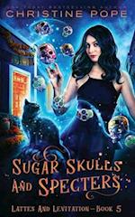 Sugar Skulls and Specters: A Cozy Paranormal Mystery 