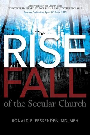 Rise (and Fall) of the Secular Church: Observations of the Church Since Whatever Happened to Worship?