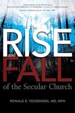 The Rise (and Fall) of the Secular Church: Observations of the Church Since Whatever Happened to Worship? : A Call to True Worship Sermon Collections by A. W. Tozer, 1985