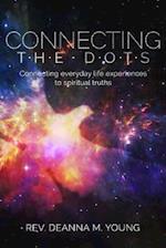 Connecting the Dots : Connecting Everyday Life Experiences to Spiritual Truths