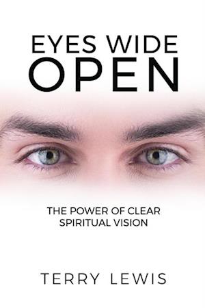 Eyes Wide Open : The Power of Clear Spiritual Vision