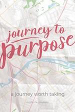 Journey to Purpose : A Journey Worth Taking