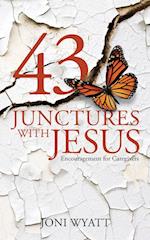 43 Junctures with Jesus