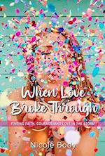 When Love Broke Through