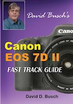 David Busch's Canon EOS 7d Mark II Fast Track Guide