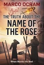 The Awful Truth About The Name Of The Rose