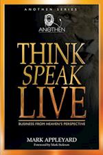 Think, Speak, Live