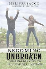 Becoming Unbroken: Sharing Bravery to Help You Get Unstuck 
