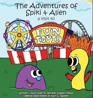 The Adventures of Spiki and Alien: A Visit to Funtopia