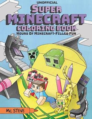 Super Minecraft Coloring Book: Hours Of Minecraft-Filled Fun