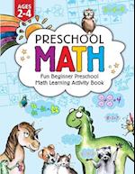 Preschool Math: Fun Beginner Preschool Math Learning Activity Workbook: For Toddlers Ages 2-4, Educational Pre k with Number Tracing, Matching, For Ki