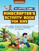 Minecraft Activity Book: 50+ Exciting Games: Minecrafter's Activity Book for Kids: Family-Friendly Activities for Exploring Topics in Science, Technol