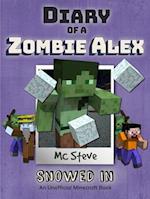 Diary of a Minecraft Zombie Alex Book 3 : Snowed In (Unofficial Minecraft Series)