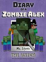 Diary of a Minecraft Zombie Alex Book 1 : The Witch (Unofficial Minecraft Series)
