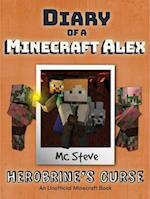 Diary of a Minecraft Alex Book 1 : Herobrine's Curse (Unofficial Minecraft Series)