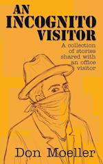 An Incognito Visitor (a collection of stories shared with an office visitor)