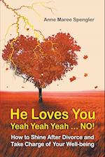 He Loves You Yeah Yeah Yeah . . . NO! How to Shine After Divorce and Take Charge of Your Well-being