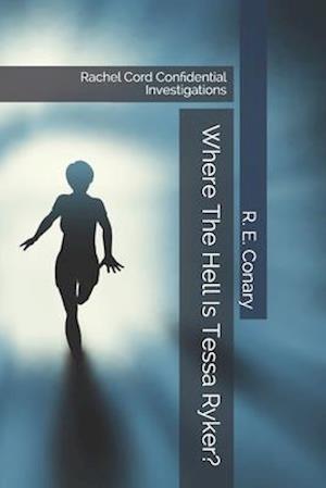 Where The Hell Is Tessa Ryker?: Rachel Cord Confidential Investigations