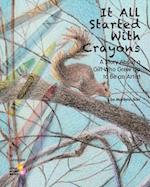 It All Started With Crayons: A Story of a Girl Who Grew Up to Be an Artist 