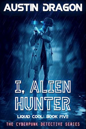 I, Alien Hunter (Liquid Cool, Book 5)