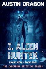 I, Alien Hunter (Liquid Cool, Book 5)