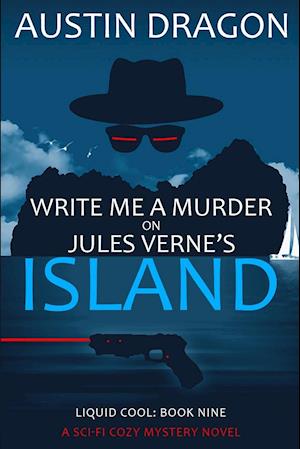 Write Me a Murder on Jules Verne's Island (Liquid Cool, Book 9)