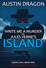 Write Me a Murder on Jules Verne's Island (Liquid Cool, Book 9)