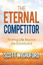 The Eternal Competitor: Finding Life Beyond the Scoreboard 
