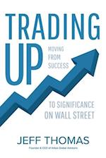 Trading Up: Moving From Success to Significance on Wall Street 