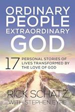 Ordinary People Extraordinary God: 17 Personal Stories of Lives Transformed by the Love of God 