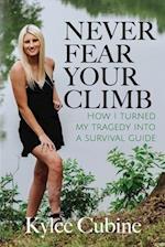 Never Fear Your Climb: How I Turned My Tragedy into a Survival Guide 