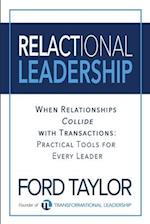 Relactional Leadership: When Relationships Collide with Transactions (Practical Tools for Every Leader) 