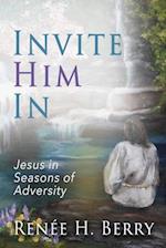 Invite Him In: Jesus in Seasons of Adversity 