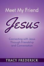 Meet My Friend Jesus