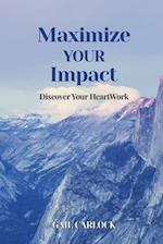 Maximize YOUR Impact: Discover Your HeartWork 