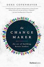 The Changemaker: The Art of Building Better Leaders 