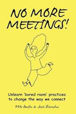 No More Meetings! 