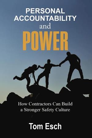 Personal Accountability and POWER : How Contractors Can Build a Stronger Safety Culture