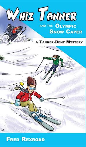 Whiz Tanner and the Olympic Snow Caper