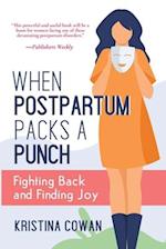 When Postpartum Packs a Punch: Fighting Back and Finding Joy 