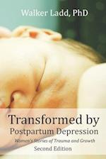 Transformed by Postpartum Depression: Women's Stories of Trauma and Growth 