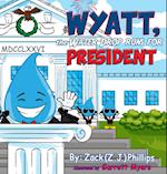 Wyatt, the Water Drop Runs for President 