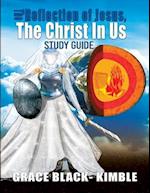 The Reflection Of Jesus, The Christ In Us Study Guide 