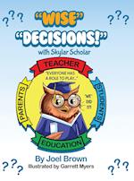 "Wise Decisions!" with, Skylar Scholar