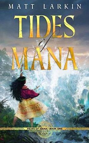 Tides of Mana: Eschaton Cycle