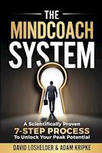 The MindCoach System: A Scientifically Proven 7-Step Process To Unlock Your Peak Potential 