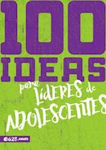 100 Ideas Para Líderes de Adolescentes