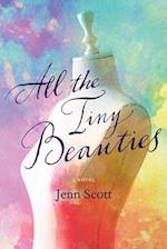 All the Tiny Beauties - A Novel